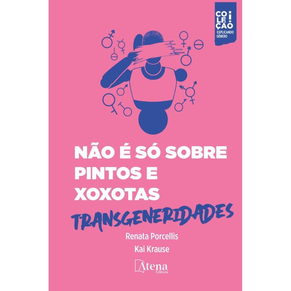 Não é só sobre pintos e xoxotas: transgeneridades