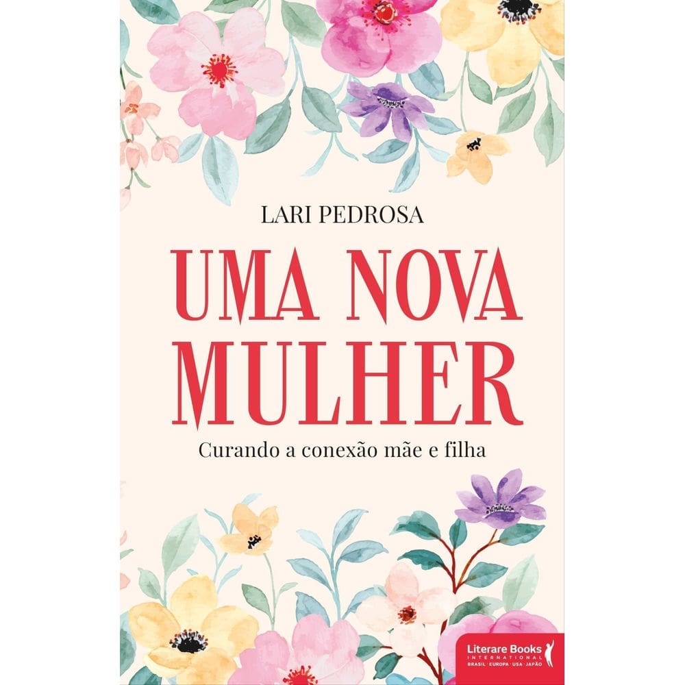 Uma Nova Mulher - Curando a Conexão Mãe e Filha