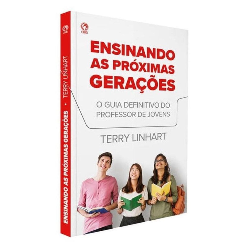 Ensinando As Próximas Gerações - O Guia Definitivo Do Professor De Jovens