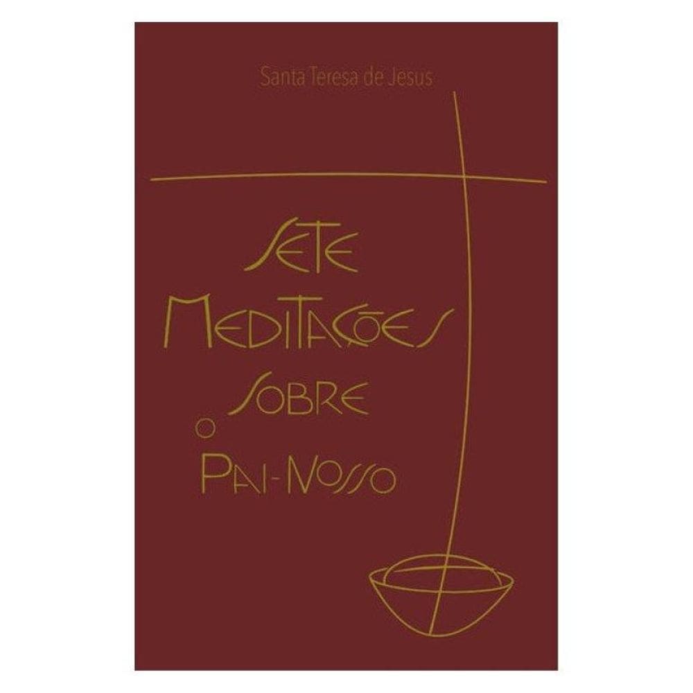 Sete Meditações Sobre O Pai-Nosso