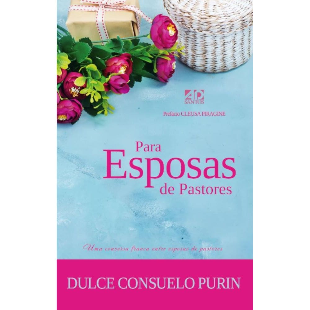Para Esposas de Pastores: Uma conversa franca entre esposas de pastores.