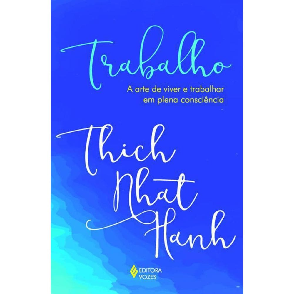 Livro Trabalho - A Arte De Viver E Trabalhar Em Plena