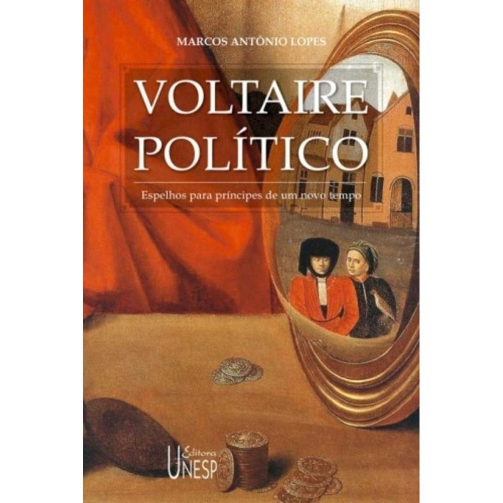 Voltaire Político - Espelhos Para Príncipes De Um Novo Tempo