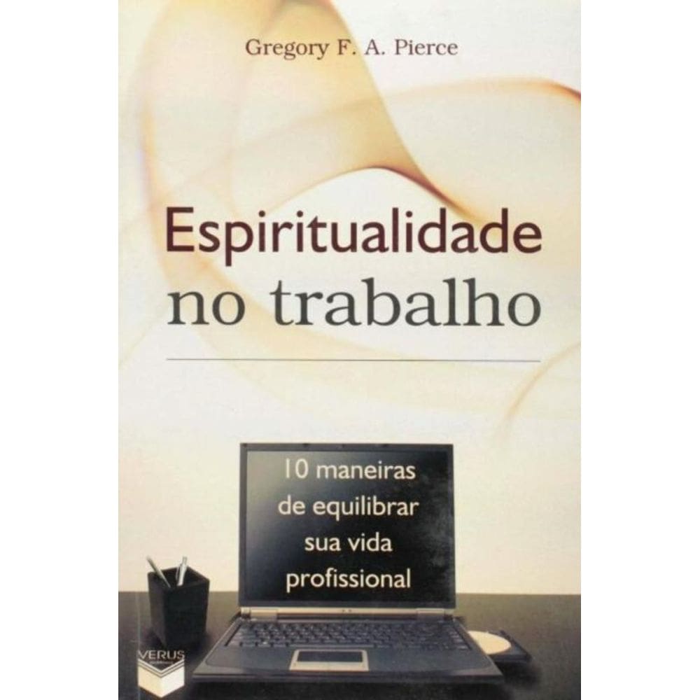 Espiritualidade No Trabalho; 10 Maneiras De Equili