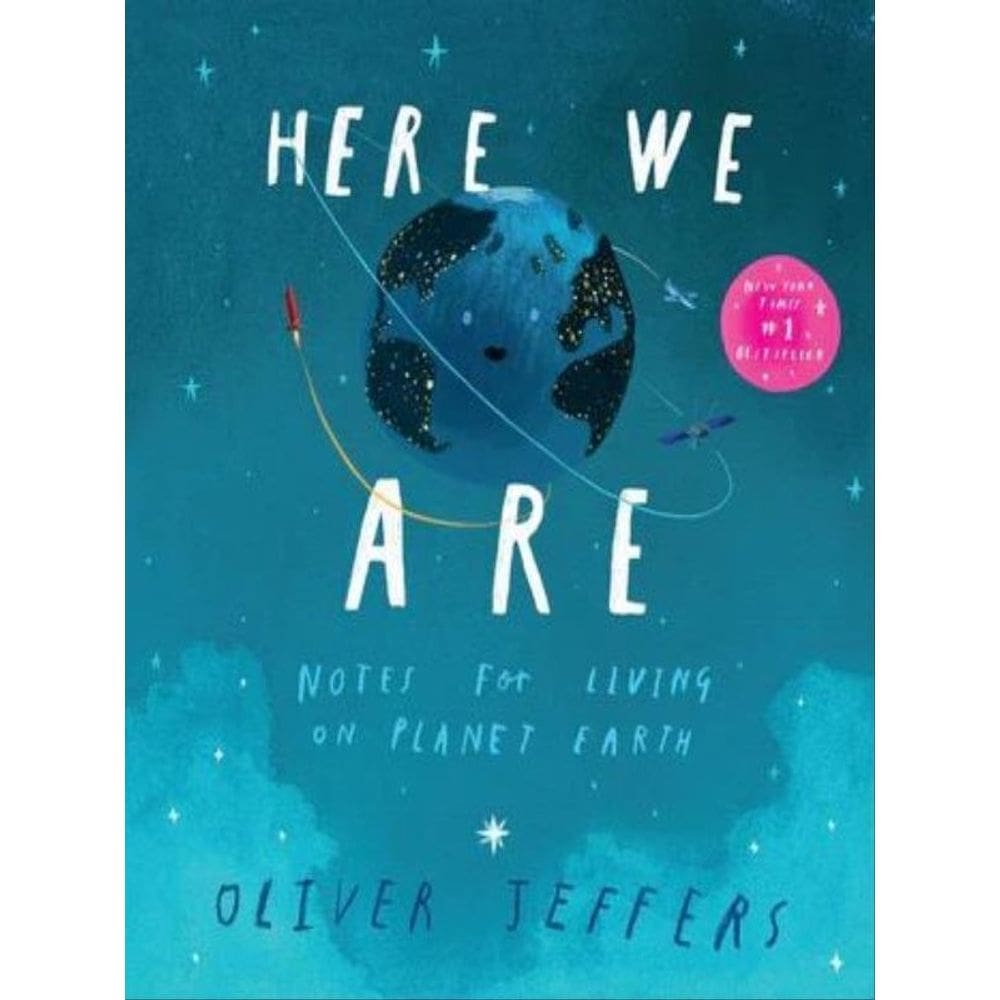 Here We Are - Notes For Living On Planet Earth