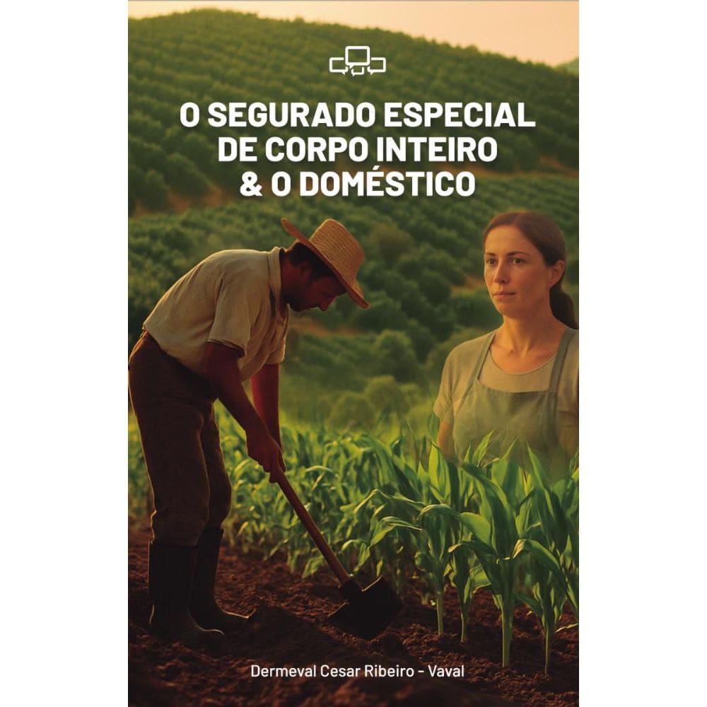 O Segurado Especial de CORPO INTEIRO & O Doméstico