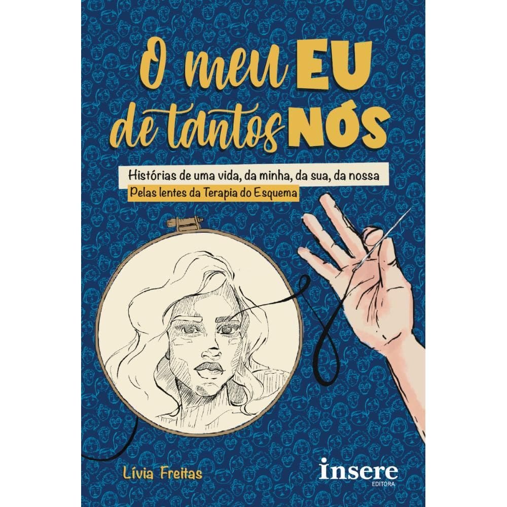 O Meu Eu De Tantos Nós: Histórias de uma vida, da minha, da sua, da nossa. Pelas lentes da Terapia do Esquema