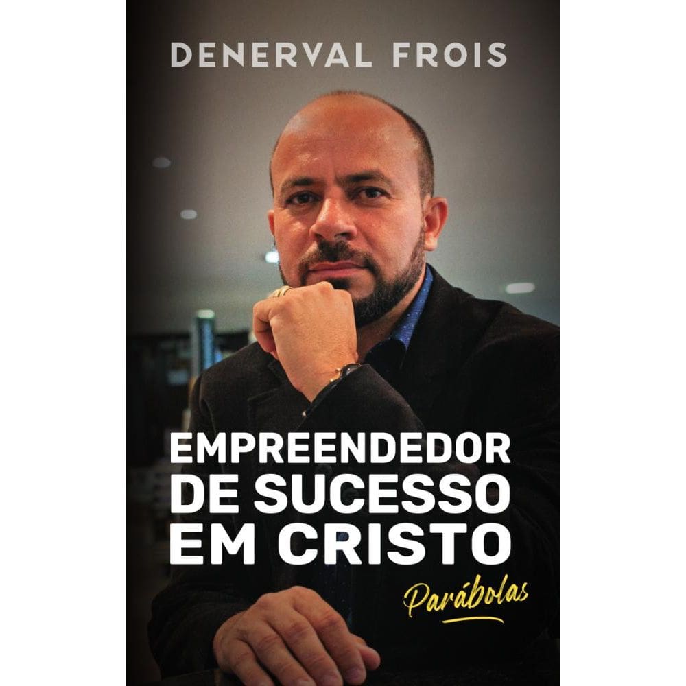 Empreendedor de sucesso em Cristo: Parábolas