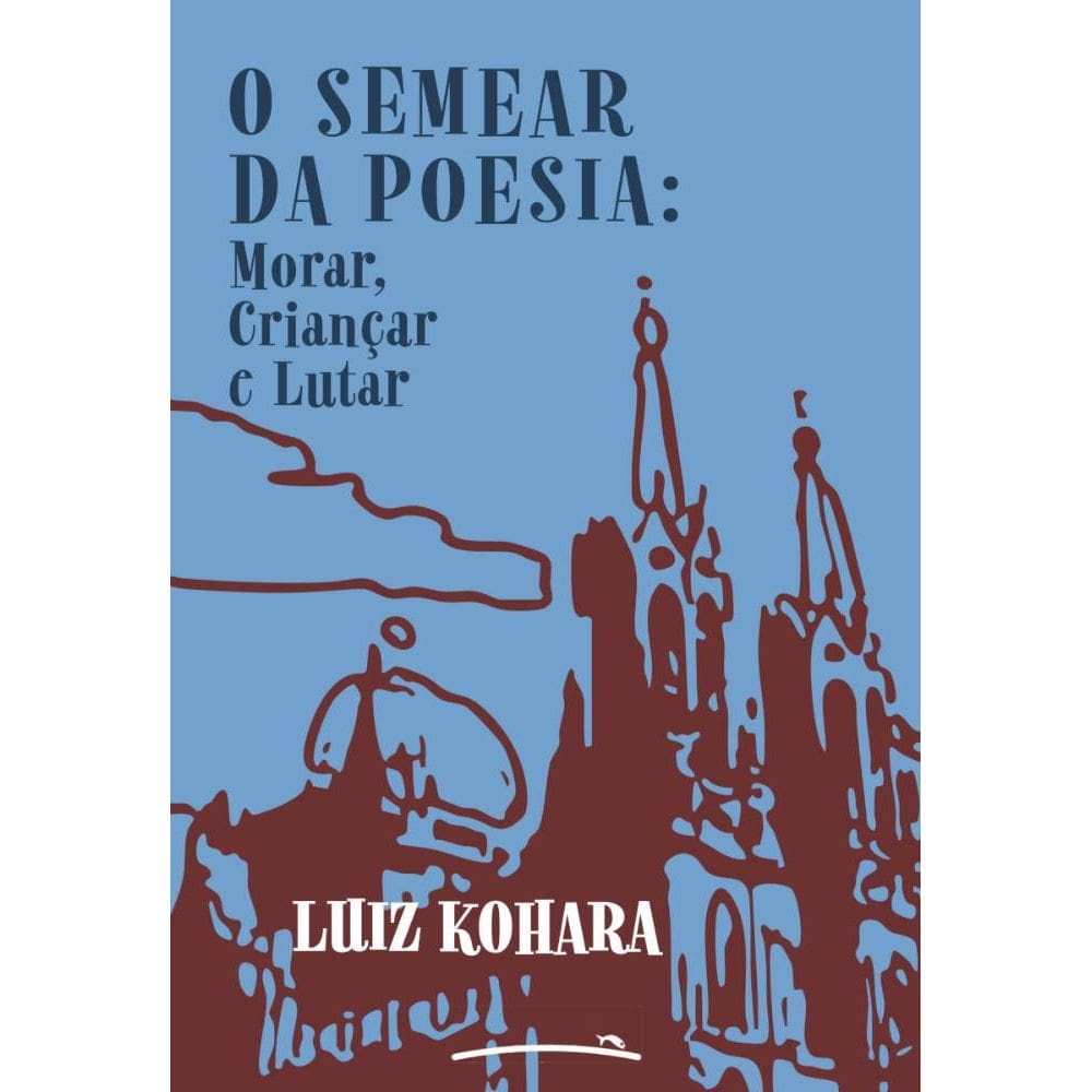 O Semear da Poesia: Morar, Criançar e Lutar