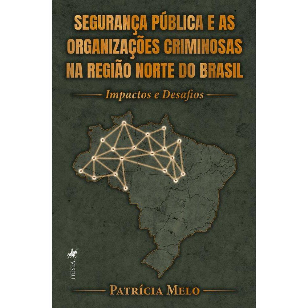 Segurança Pública e as Organizações Criminosas na Região Norte do Brasil: Impactos e Desafios