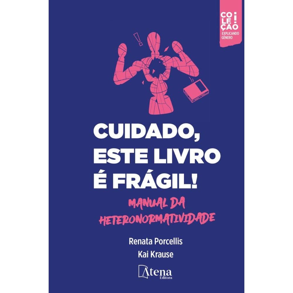 Cuidado, este livro é frágil! Manual da heteronormatividade