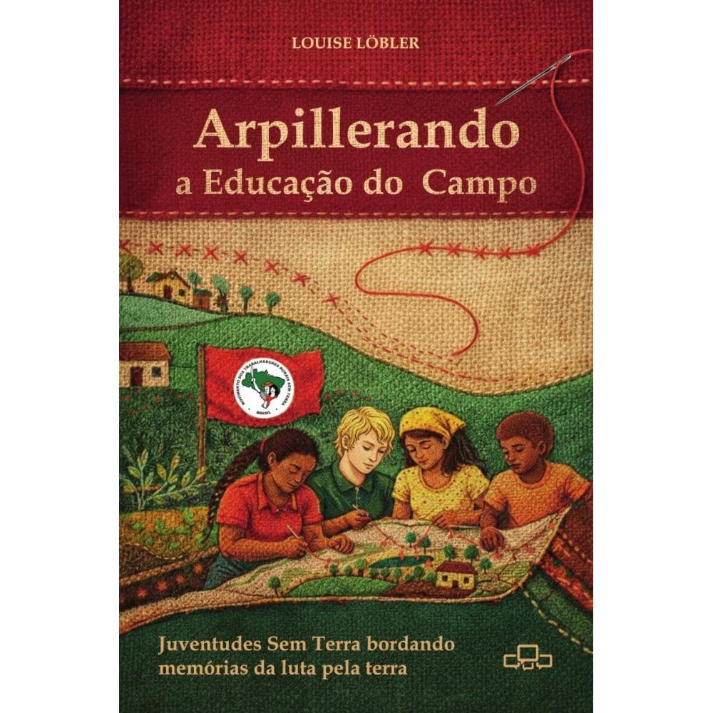 Arpillerando a Educação do Campo: Juventudes sem terra bordando memórias da luta pela terra