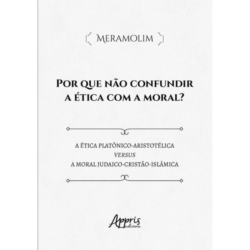 Por Que Não Confundir A Ética Com A Moral?