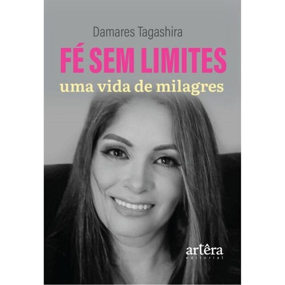 Fé Sem Limites, Uma Vida De Milagres