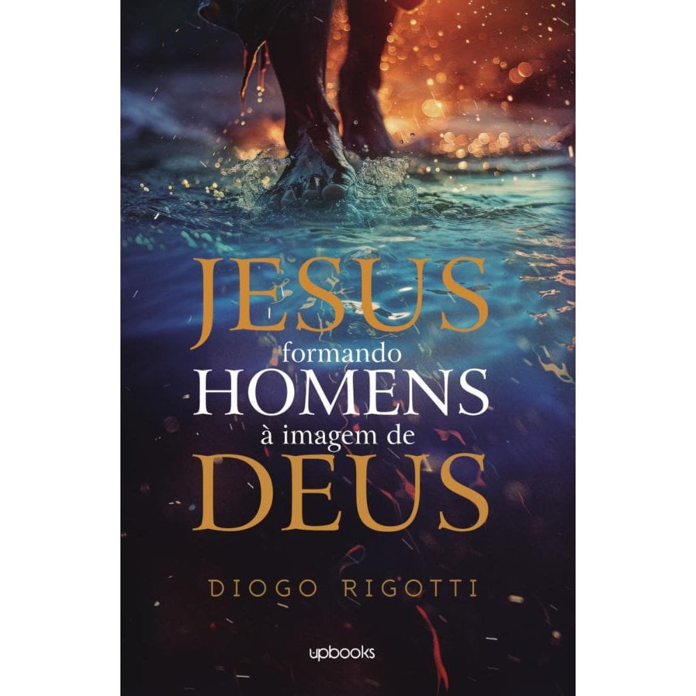 Jesus: Formando homens à imagem de Deus