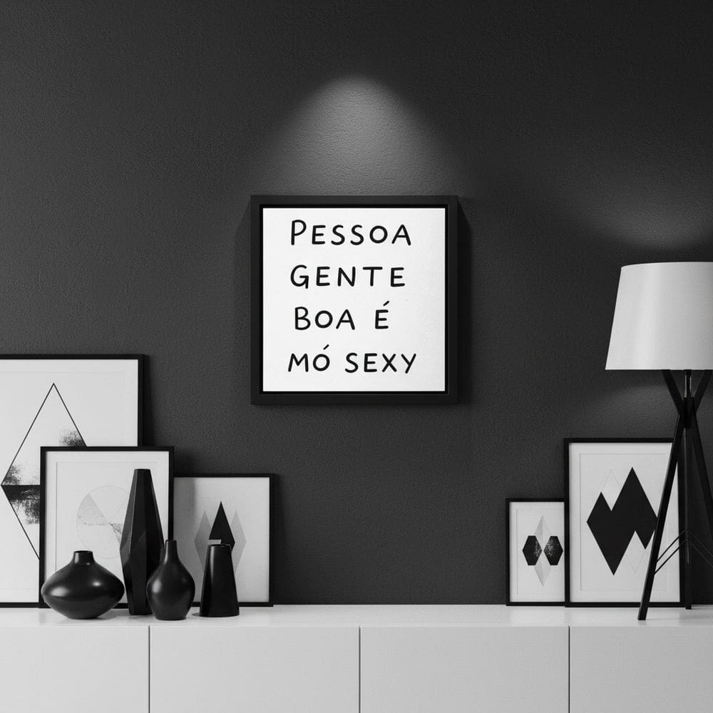 Quadro Pessoa Gente Boa é Sexy 33x33cm Mold Preta Vidro