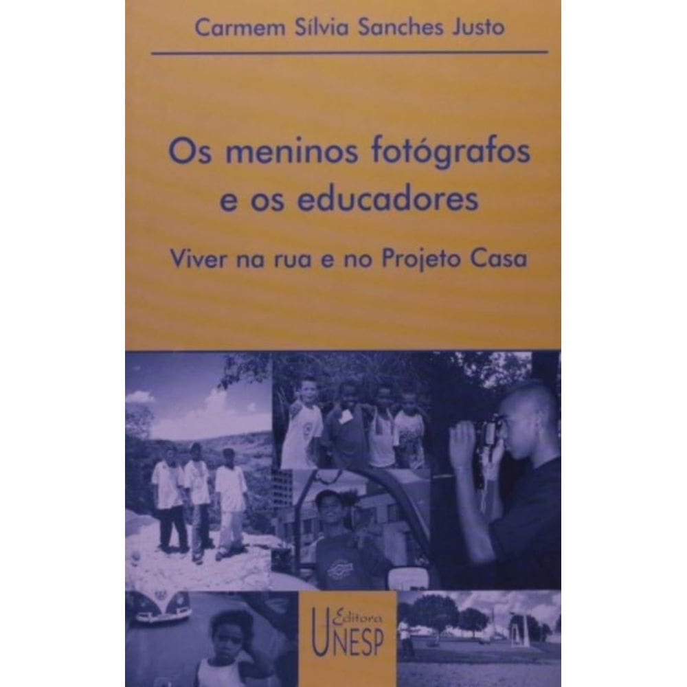 Os Meninos Fotógrafos E Os Educadores - Viver Na Rua E No Projeto Casa