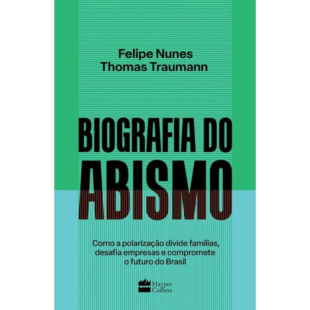 Biografia do abismo | Semifinalista do Prêmio Jabuti 2024: Como a polarização divide famílias, desafia empresas e compromete o futuro do Brasil