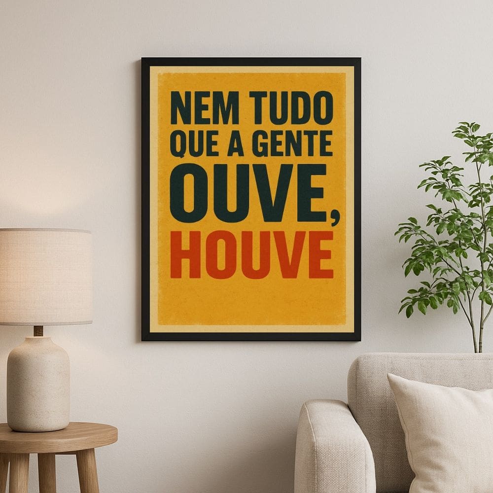 Quadro Nem tudo Que a Gente Ouve, Houve 24x18cm