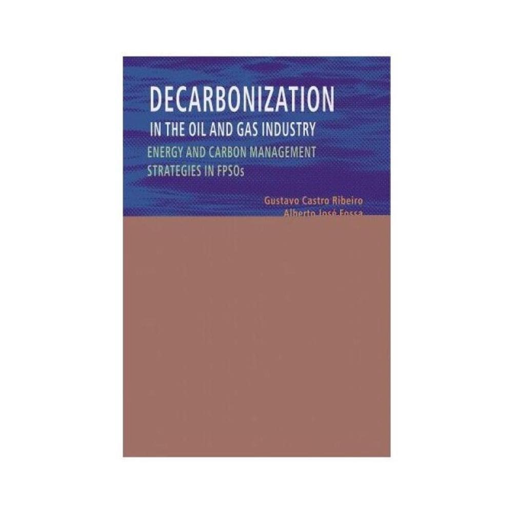 Decarbonization In The Oil An Gas Industry: Energy And Carbon Management Strategies In Fpsos