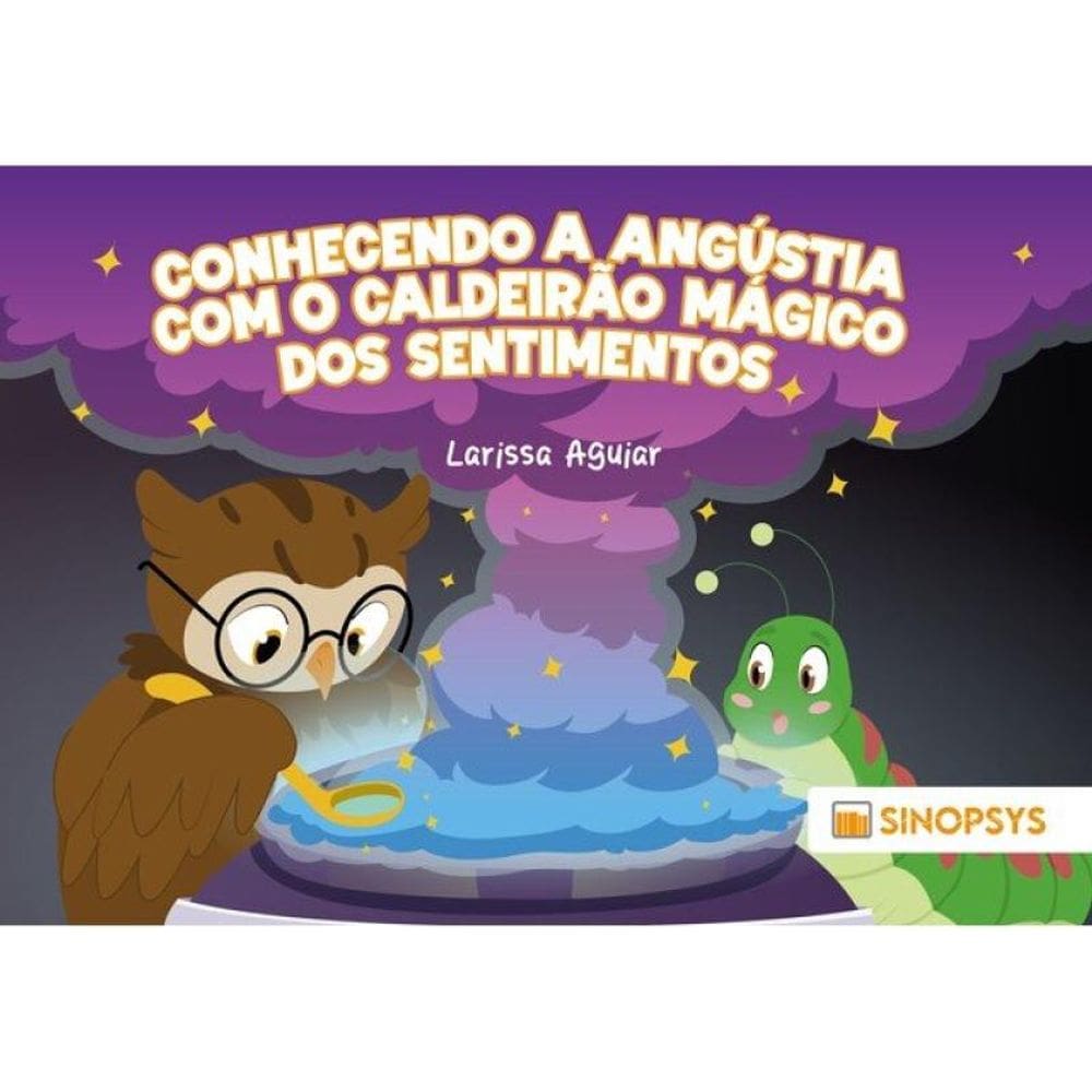 Conhecendo A Angústia Com O Caldeirão Mágico Dos Sentimentos
