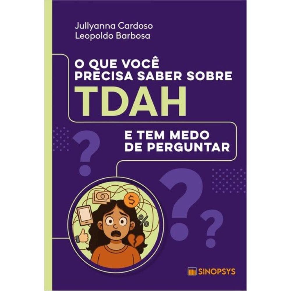 O Que Você Precisa Saber Sobre Tdah E Tem Medo De Perguntar