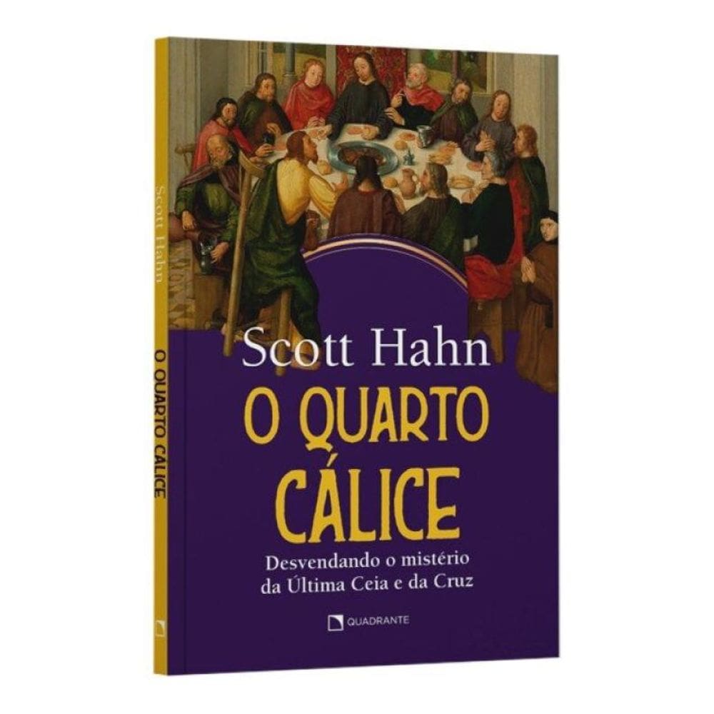 O Quarto Cálice: Desvendando O Mistério Da Última Ceia E Da Cruz