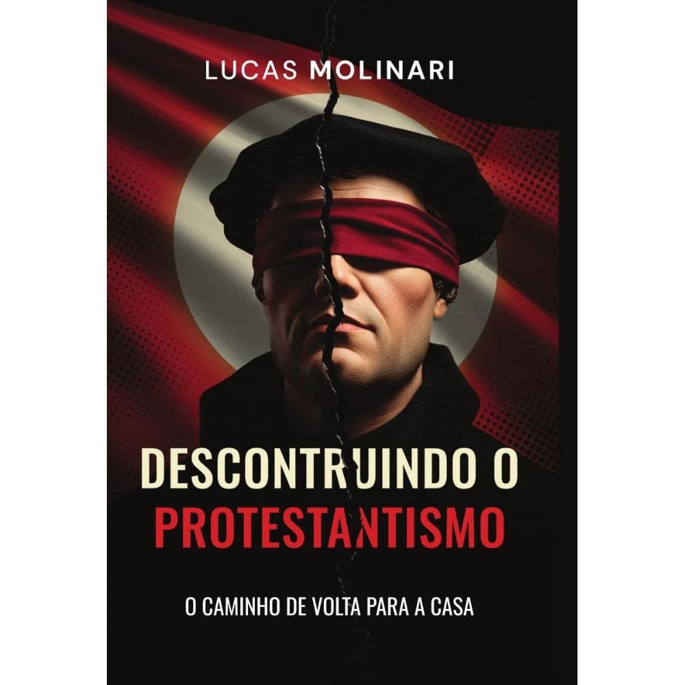 Desconstruindo o protestantismo: O caminho de volta para a casa