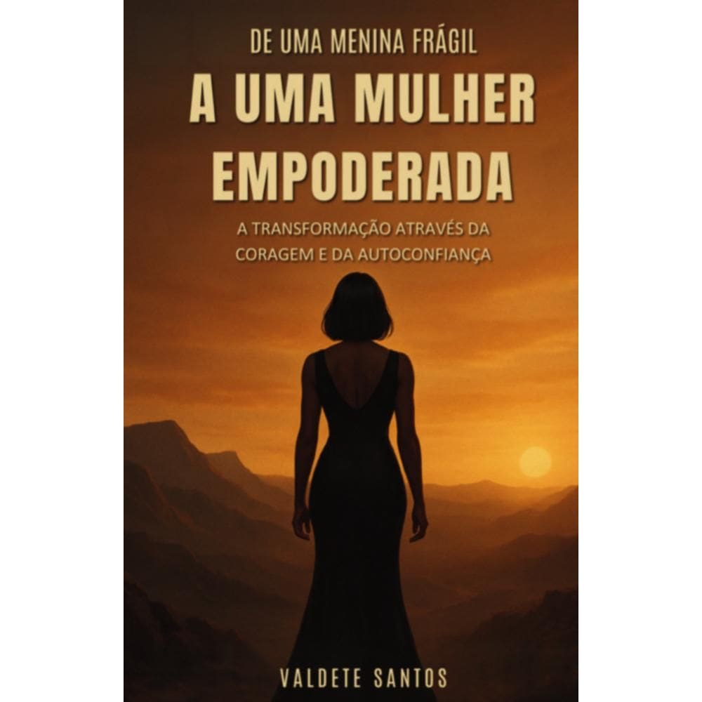 De uma menina a uma mulher empoderada: A Transformação através da Coragem e da Autoconfiança