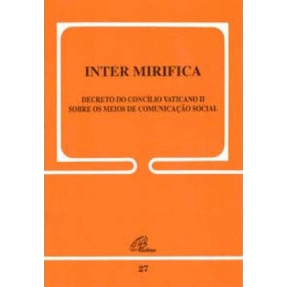 Inter Mirifica - 27 - Sobre Os Meios De Comunicação Social