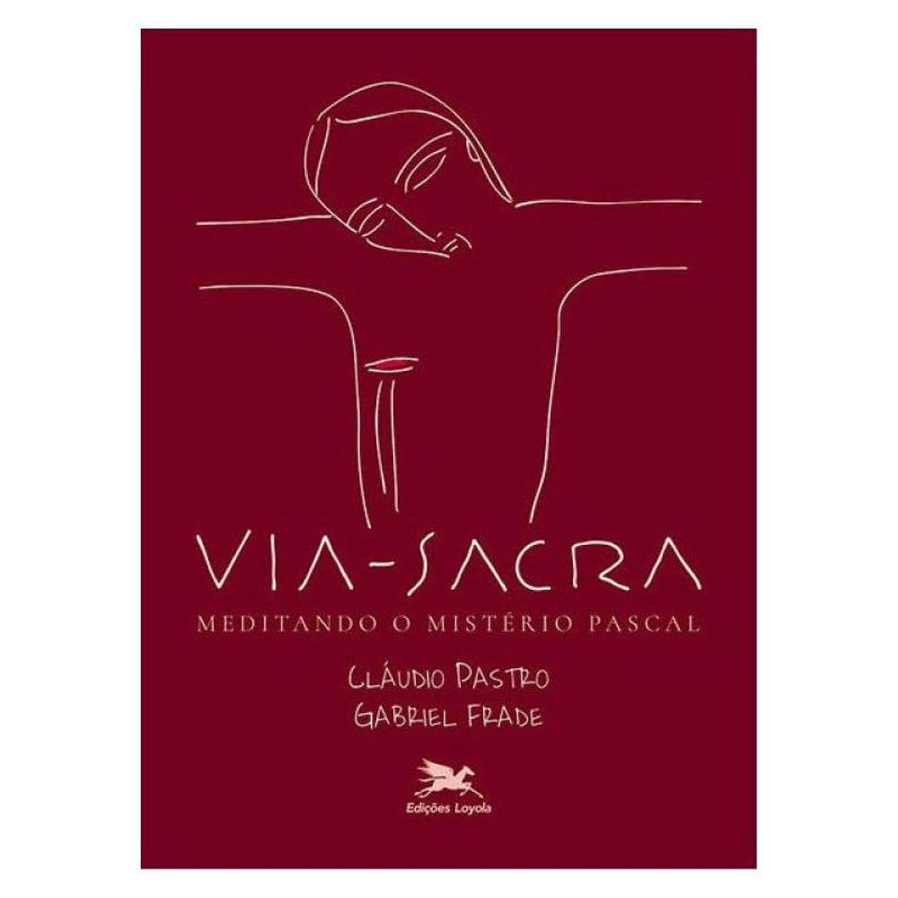 Via-Sacra - Meditando O Mistério Pascal