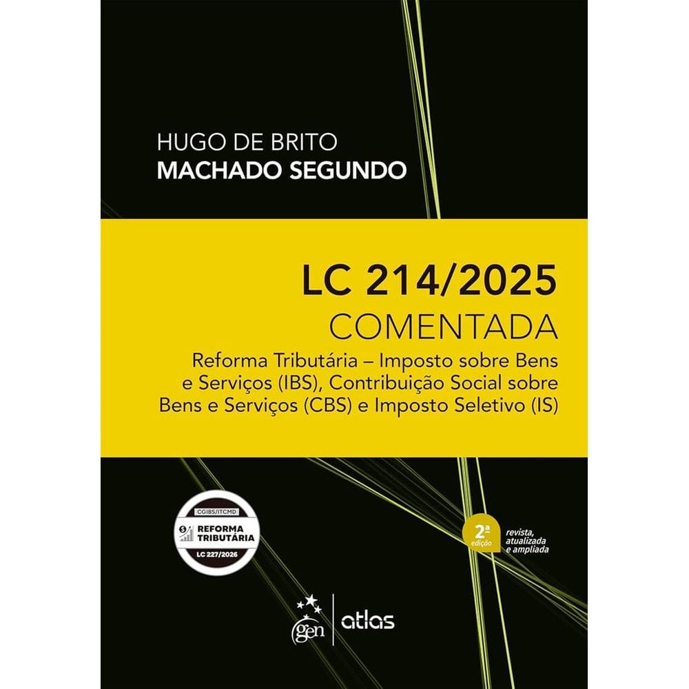Lc 214/2025 Comentada: Reforma Tributaria - Ibs, Cbs E Is - 2 Edicao 2026