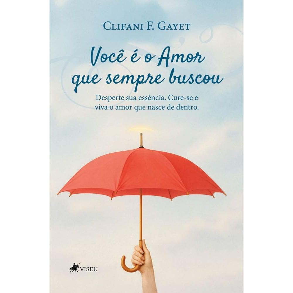 Você é o Amor que sempre buscou: Desperte sua essência. Cure-se e viva o amor que nasce de dentro