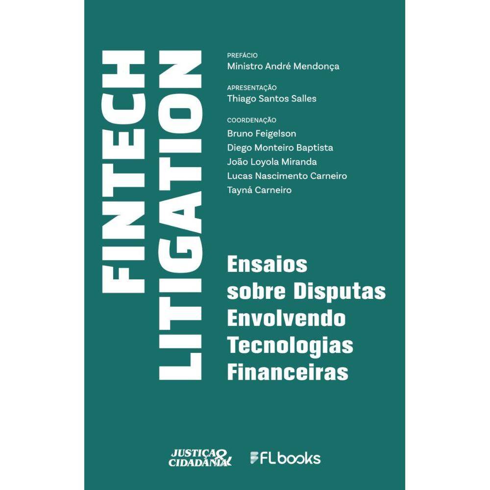 FINTECH LITIGATION: Ensaios sobre disputas envolvendo tecnologias financeiras