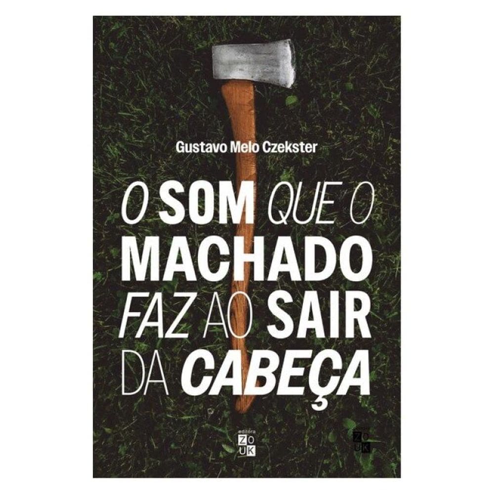 O Som Que O Machado Faz Ao Sair Da Cabeça
