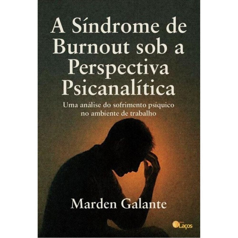 A Síndrome De Burnout Sob A Perspectiva Psicanalítica