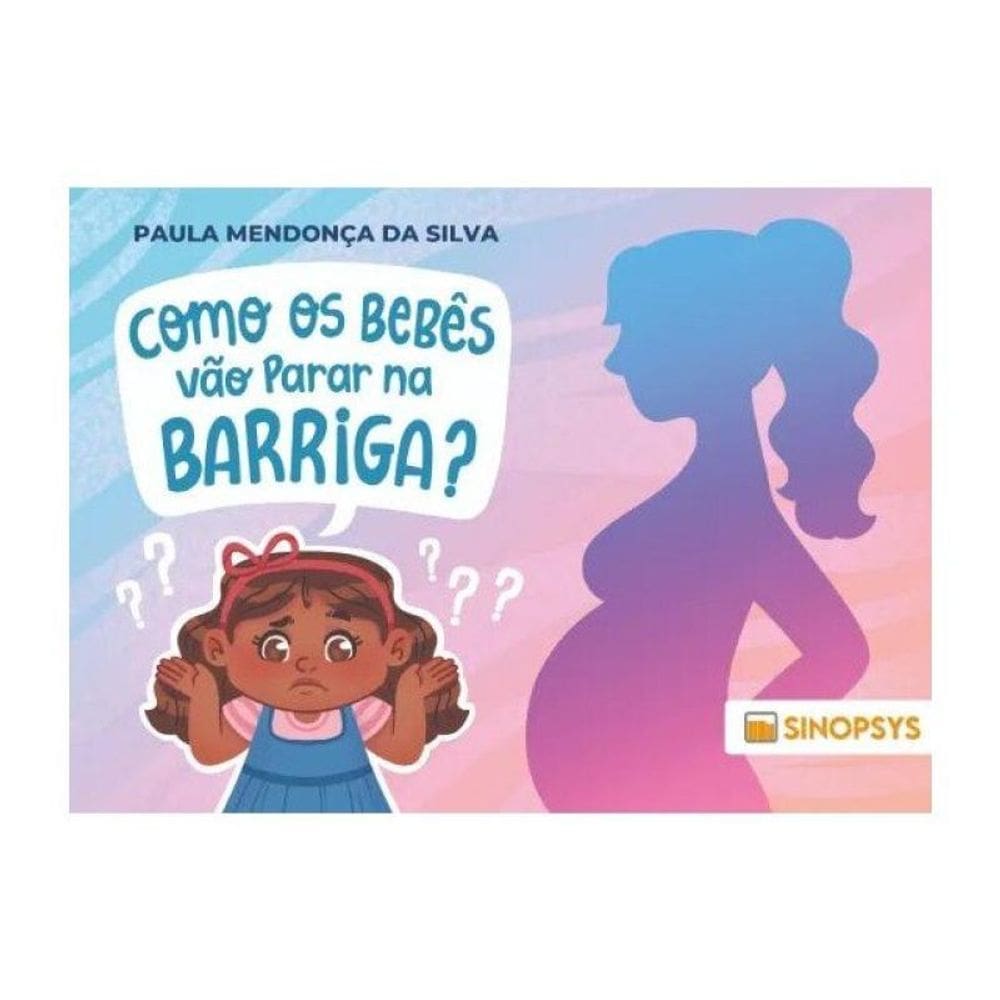 Como Os Bebês Vão Parar Na Barriga?