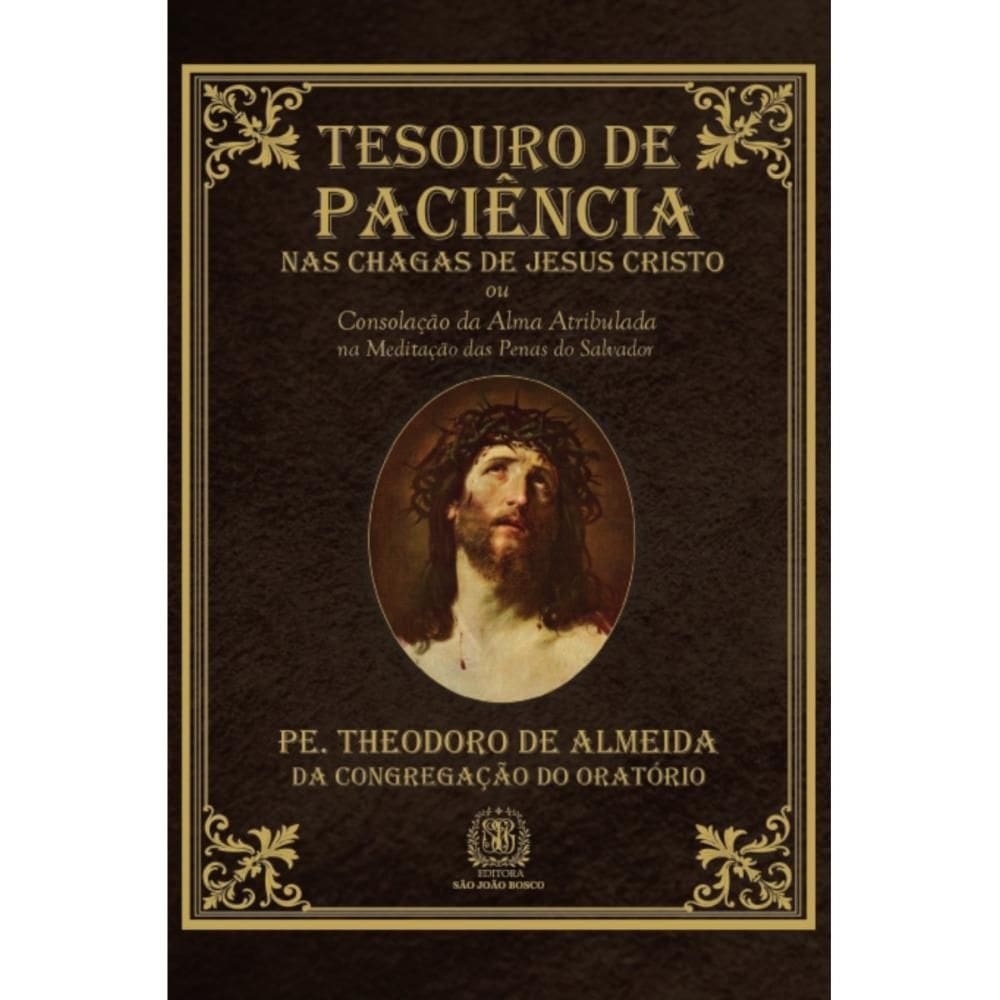 Tesouro de paciência nas chagas de Jesus Cristo ou consolaçã