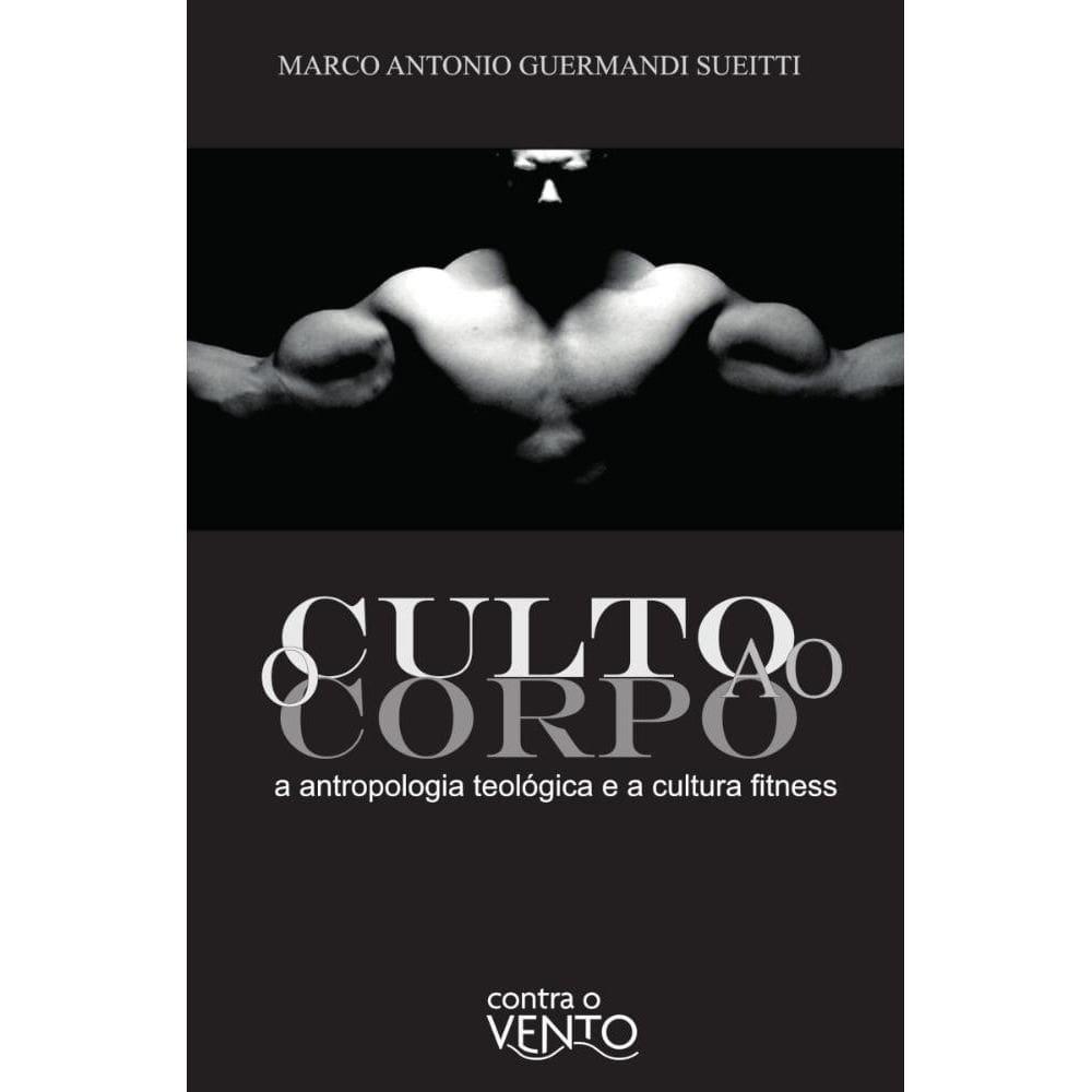 O Culto ao Corpo: A antropologia teológica e a cultura fitness