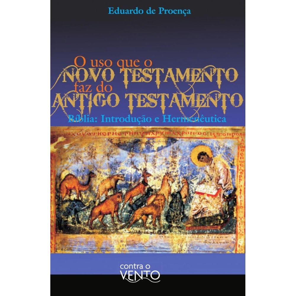 O uso que o Novo Testamento faz do Antigo Testamento: Bíblia: Introdução e hermenêutica