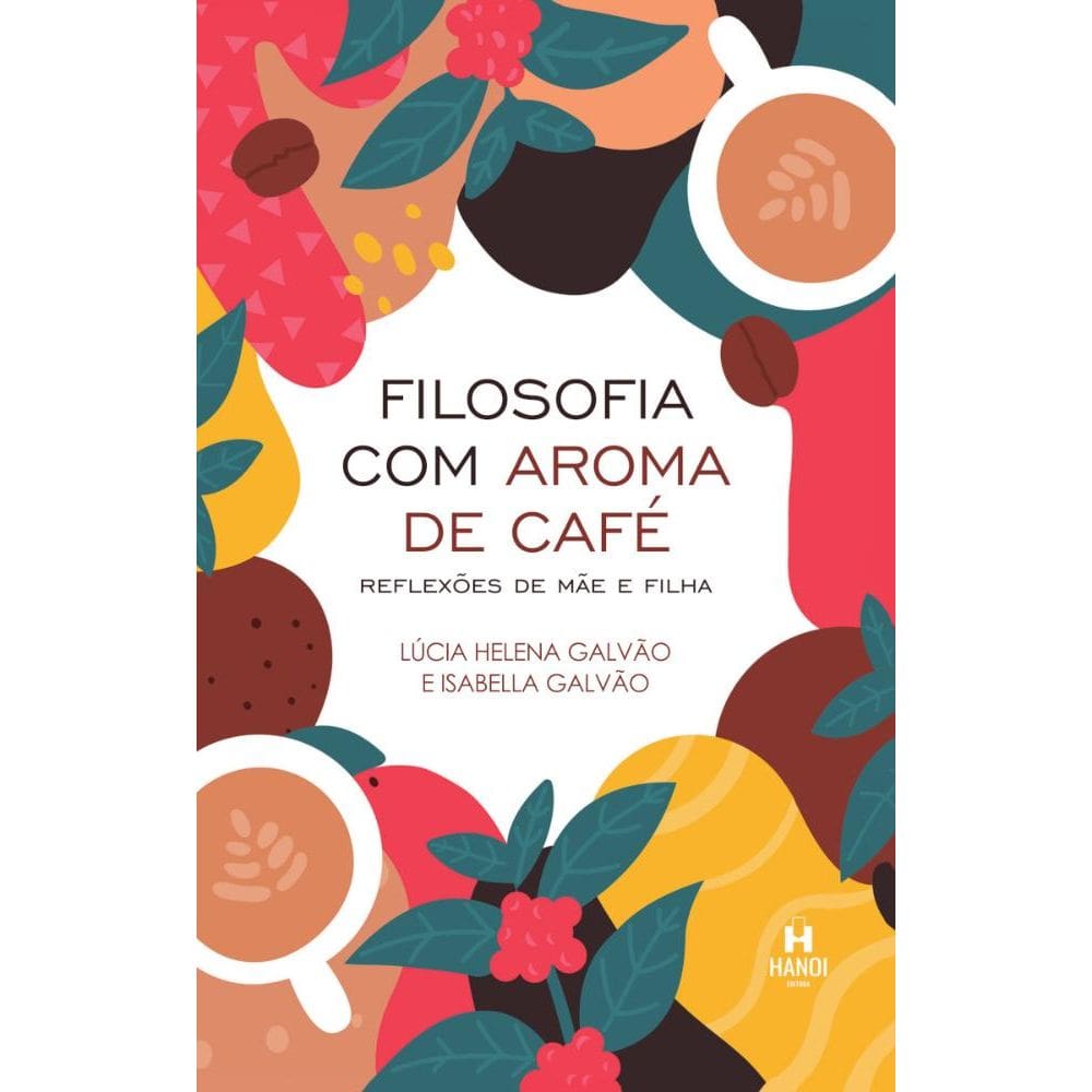Filosofia com Aroma de Café: reflexões de mãe e filha