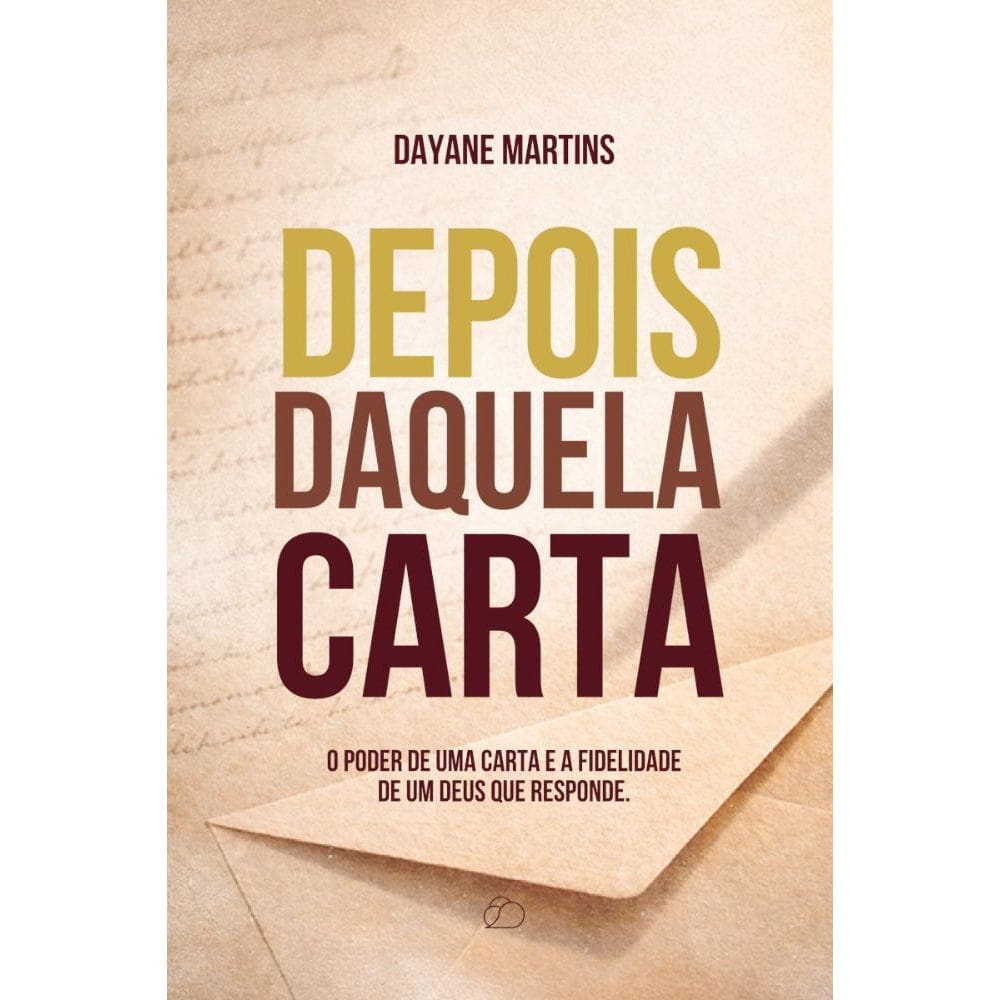 Depois Daquela Carta: o poder de uma carta e a fidelidade de um Deus que responde.