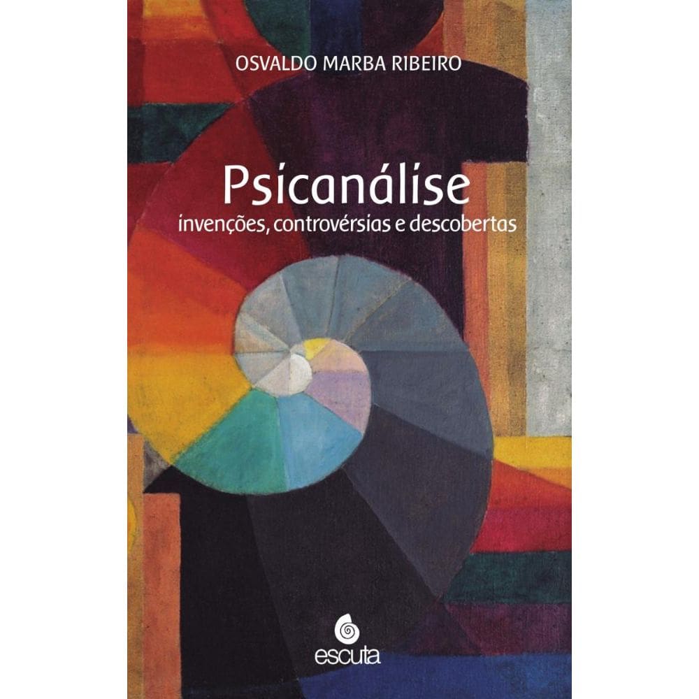 Psicanálise: Invenções, controvérsias e descobertas