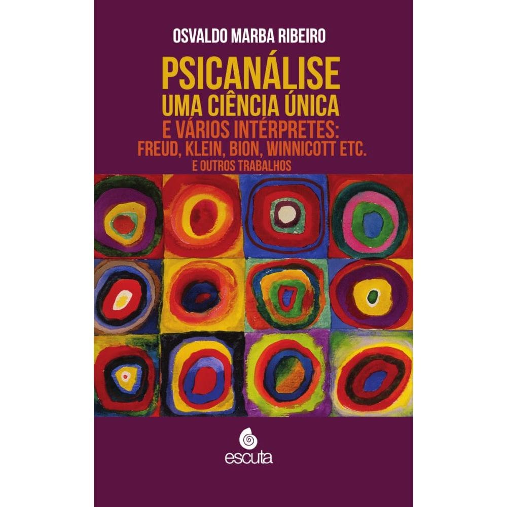 Psicanálise uma ciência única e vários intérpretes: Freud, Klein, Bion, Winnicott etc e outros trabalhos