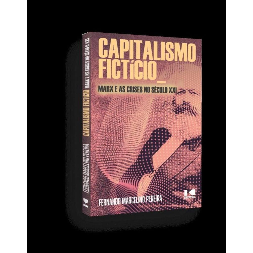 Capitalismo Fictício: Marx E As Crises No Século Xxi