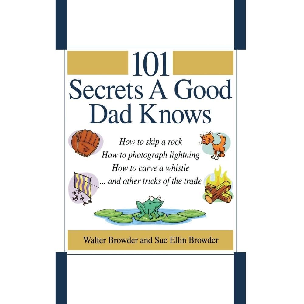 101 Secrets a Good Dad Knows