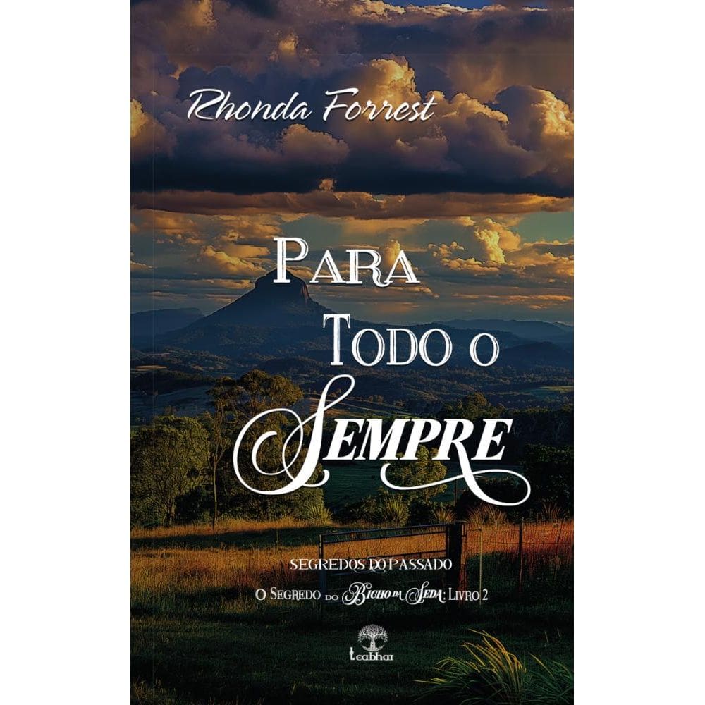 Para todo o Sempre (O Segredo do Bicho da Seda Livro 2)