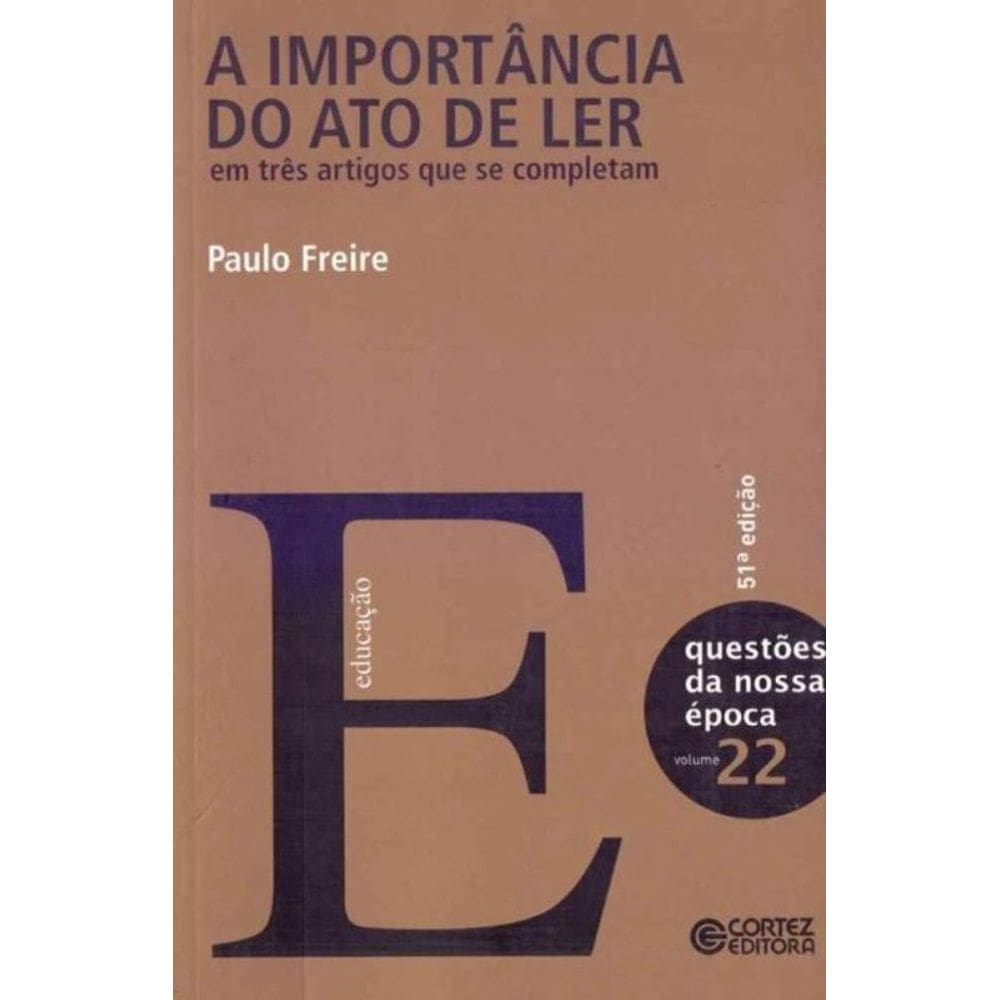 Importância do Ato de Ler, A - Em Três Artigos que se Completam