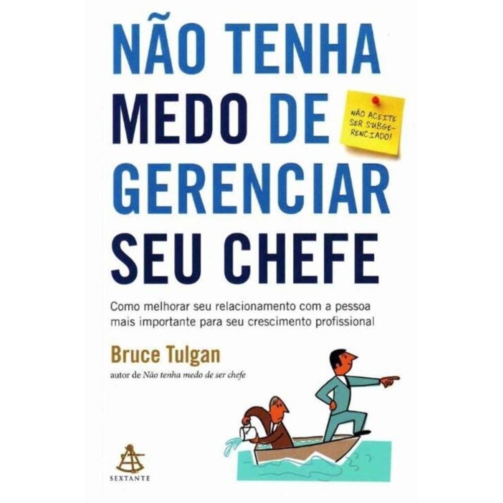 Não Tenha Medo de Gerenciar Seu Chefe