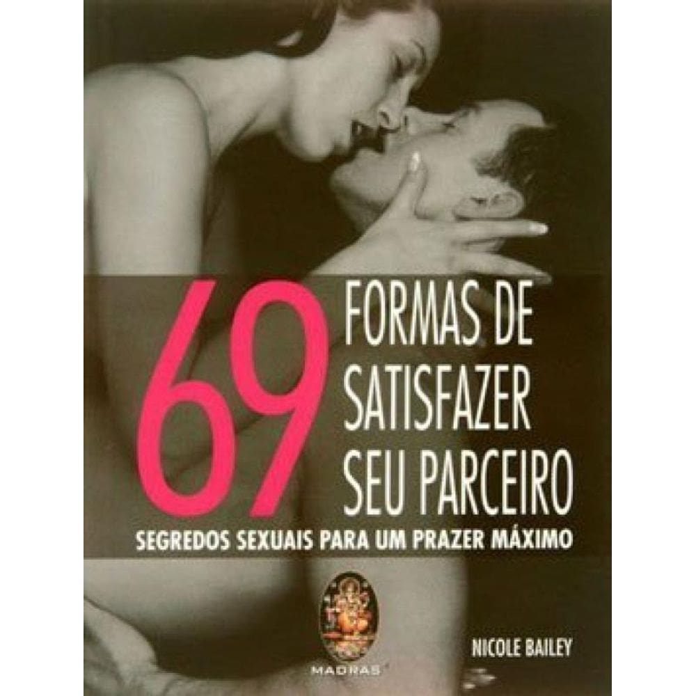 69 Formas De Satisfazer Seu Parceiro